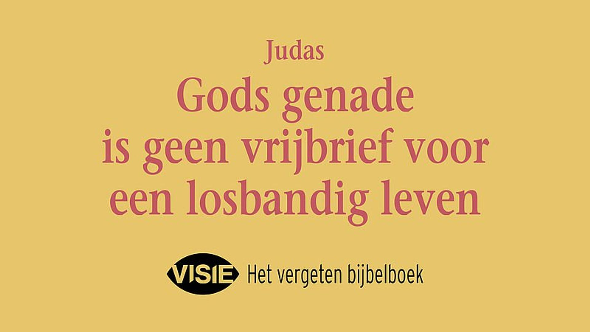 Lees ook: Ds. Michel van Heijningen over het Bijbelboek Judas